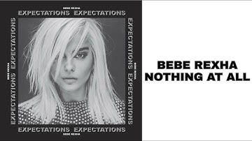 Bebe Rexha - Nothing At All (Lyrics)