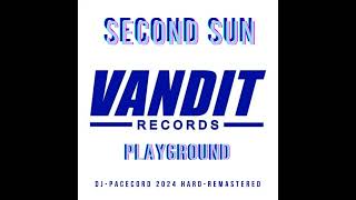 Second Sun - Playground (DJ Pacecord 2024 Hard - Remastered)