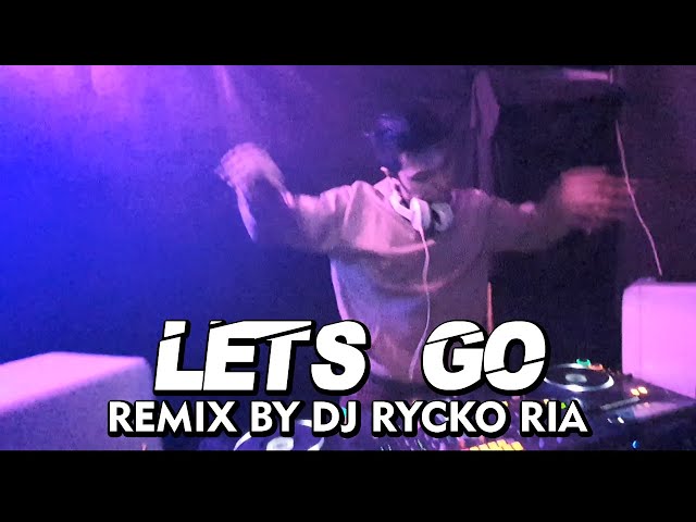 LEST GO [ REMIX BY RR-RYCKO RIA ] class=