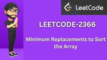 Minimum Replacements to Sort the Array | LeetCode-2366 | Hard