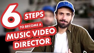 6 STEPS TO BECOME A MUSIC VIDEO DIRECTOR