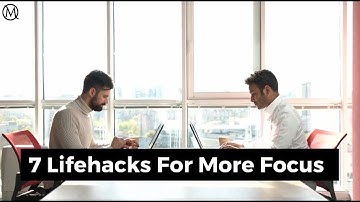 7 Life Hacks For More Focus - MobileXA