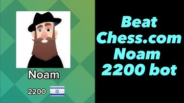 How to beat Noam 2200 bot in chess.com