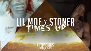 Lil Moe x Stoner - "Times Up" (Official Music Video | #LIFEVisuals x @Mr_Bvrks)