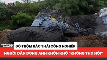 Tái diễn đổ trộm rác thải công nghiệp tại Đông Anh, người dân "không thở nổi" | Chuyển động 24H