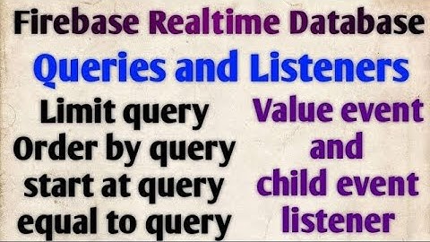 Firebase Realtime Database Queries and Listeners