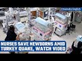 Turkey Earthquake: Nurses run to save newborns as earthquake shakes up hospital | Oneindia News