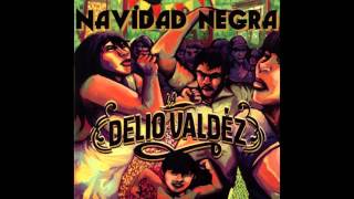 Video thumbnail of "LA DELIO VALDEZ - "Navidad negra""