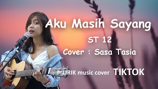 ST 12 - AKU MASIH SAYANG |LIRIK COVER BY Sasa Tasia