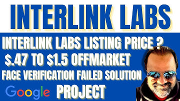 Interlink Labs Listing Price ? | $.47 TO $1.5 | Fake Or Legit ? | Face verification Problem Solution