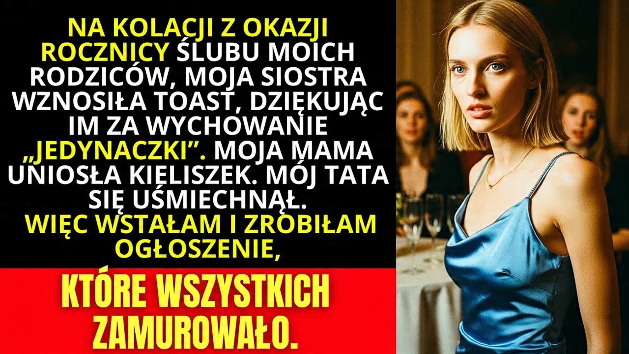 Moja siostra wzniosła toast za bycie jedynaczką  Wstałam więc i oznajmiłam, że…