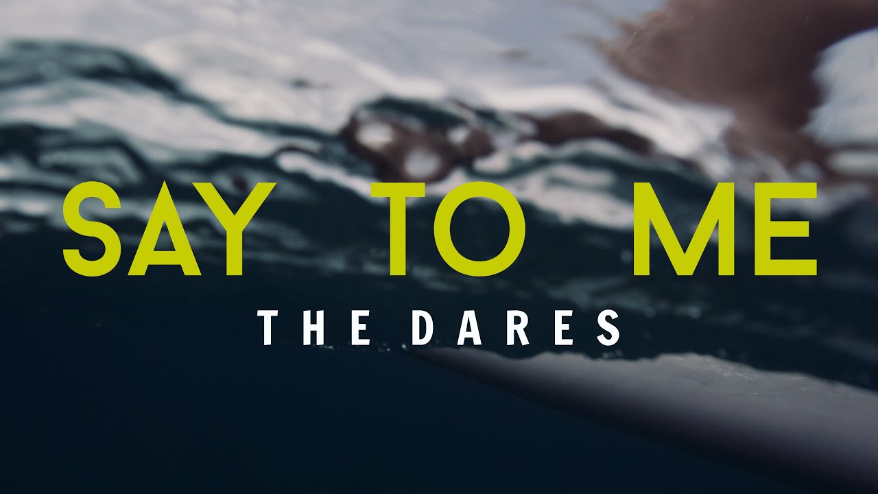 The Dares - Say To Me [Official Music Video][4K HD]