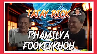 TATAY RICK: PHAMILYA FOOKEYKHOH!
