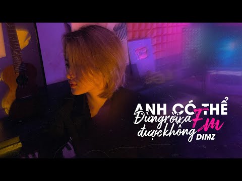 Anh Có Thể Đừng Rời Xa Em Được Không DIMZ PIANO VERSION Nhạc Hoa Lời Việt
