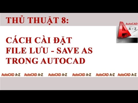 AutoCAD Tips - Cách cài đặt file lưu - save as (Guidlines save as for AutoCAD)
