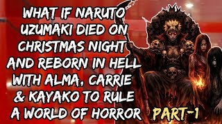 What If Naruto Died on Christmas and Reborn in Hell with Alma, Carrie & Kayako/ Part 1