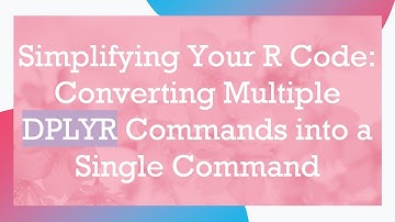 Simplifying Your R Code: Converting Multiple DPLYR Commands into a Single Command