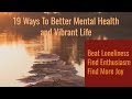 19 Ways To Better Mental Health And Vibrant Life | Manoj Vasudevan