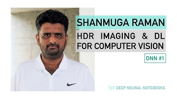 DNN 1: Deep Learning for Computer Vision, Computational Photography & HDR imaging | Shanmuga Raman