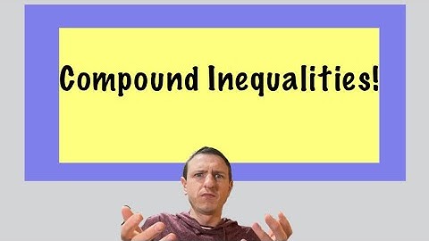 Solving Compound Inequalities (Full Lesson)