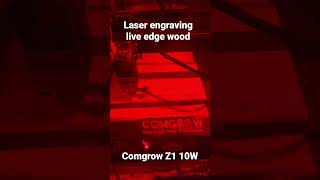 Comgrow Z1 10W diode laser engraving on live edge wood #comgrow #laserengraving #laser #lasermachine