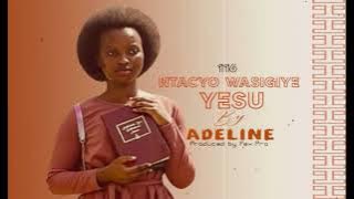NTACYO WASIGIYE YESU By Adeline and produced by fex pro