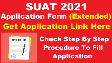 SUAT 2021 Application Form (Extended) - Check SUAT 2021 Registration Last Date