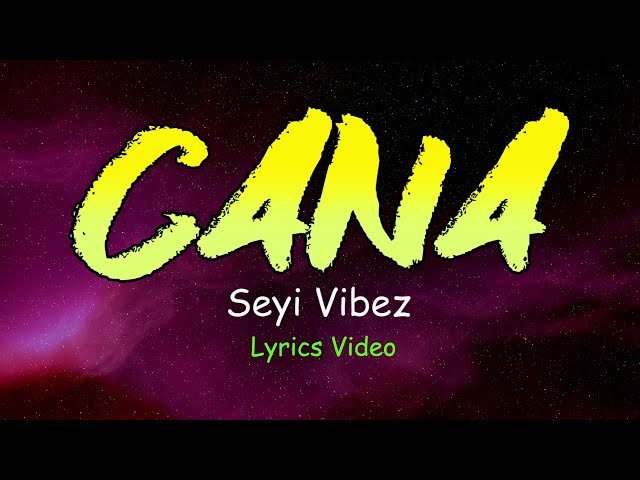 Seyi Vibez - Cana (Official Lyrics Video) class=