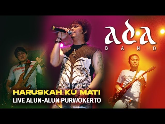 ADA BAND - HARUSKAH KU MATI (Live Alun-alun Purwokerto 25 Juni 2006) class=