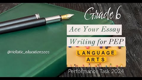 Ace Your Essay Writing for PEP Grade 6 Language Arts Performance Task 2024 #Grade6LanguageArts