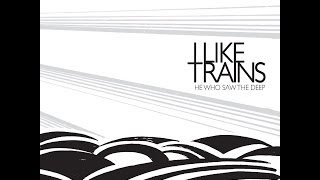 I Like Trains - He Who Saw The Deep (Cargo) [Full Album]