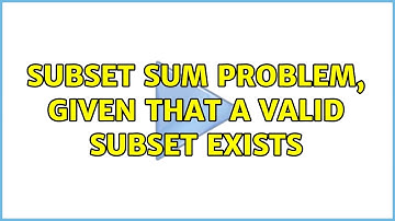 Subset sum problem, given that a valid subset exists