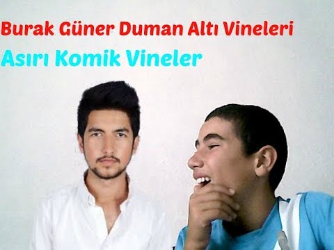 Burak Güner Duman Altı Vineleri! Efsane Komik Vineler!!