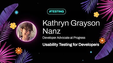 Kathryn Grayson Nanz - Usability Testing for Developers