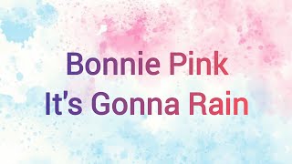 Bonnie Pink - It's Gonna Rain Lyrics
