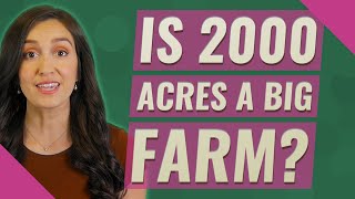 Is 2000 acres a big farm?
