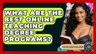 What Are The Best Online Teaching Degree Programs? - The College Explorer