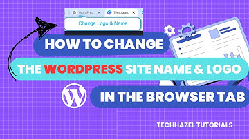 How to Change the WordPress Site Name & Logo in the Browser Tab | Easy Tutorial