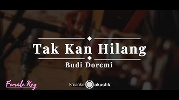 Tak Kan Hilang – Budi Doremi | KARAOKE AKUSTIK - FEMALE KEY