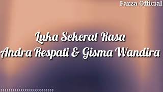 Luka Sekerat Rasa - Andra Respati & Gisma Wandira ( Lirik )