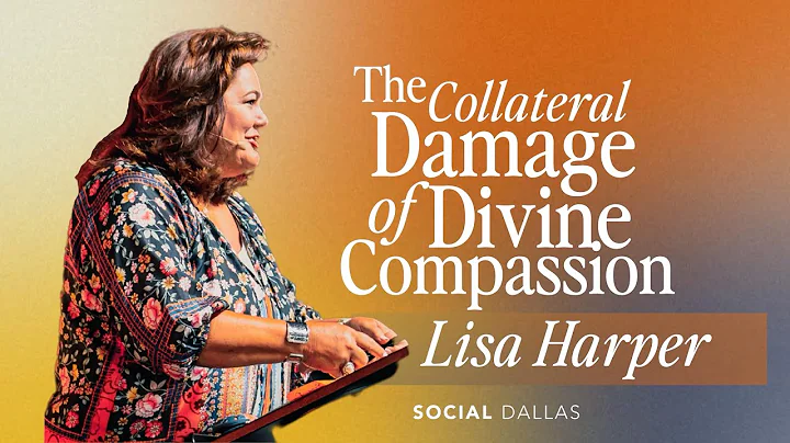 Lisa Harper | The Collateral Damage of Divine Comp...