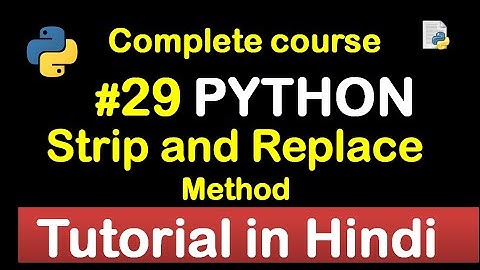 #29 Strip Method and Replace Method in python // Complete Python tutorial(2020)💻