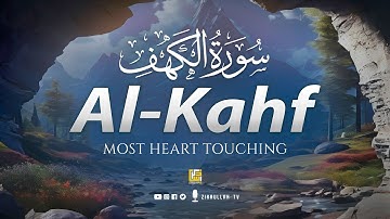 SURAH AL KAHF سورة الكهف | THIS STUNNING VOICE WILL TOUCH YOUR HEART إن شاء الله | Zikrullah TV