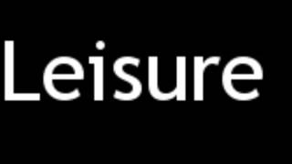 How to Pronounce Leisure