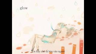 Video thumbnail of "[Vocaloid] Glow - Miku Append Dark [Vietsub]"