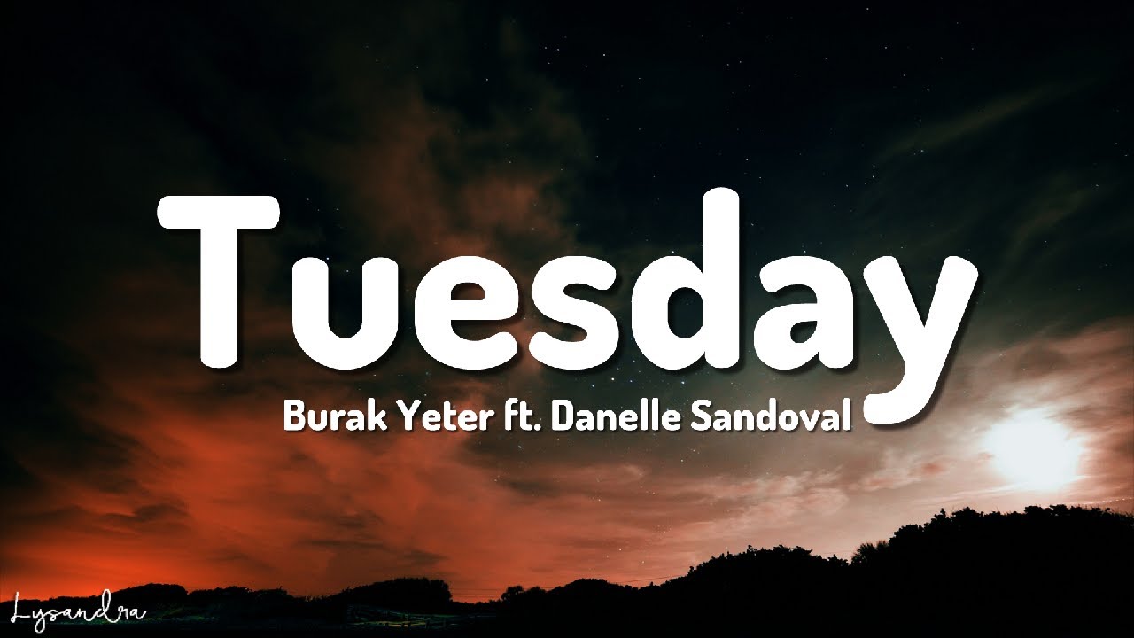 Burak Yeter Tuesday Ft Danelle Sandoval Tekst Tuesday - Burak Yeter ft. Danelle Sandoval (Slowed+Reverb) - YouTube