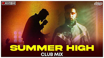 Summer High | Club Mix | AP Dhillon | Shinda Kahlon | DJ Ravish & DJ Chico