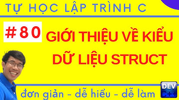 Lập trình C - 80. Giới thiệu về kiểu dữ liệu struct trong lập trình C