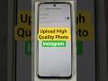 how to upload high quality photos on instagram #android #techshorts #tech