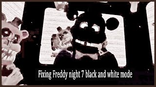 fnaf vr parts and services fixing Freddy - black and white mode - night 7 | repair Freddy |